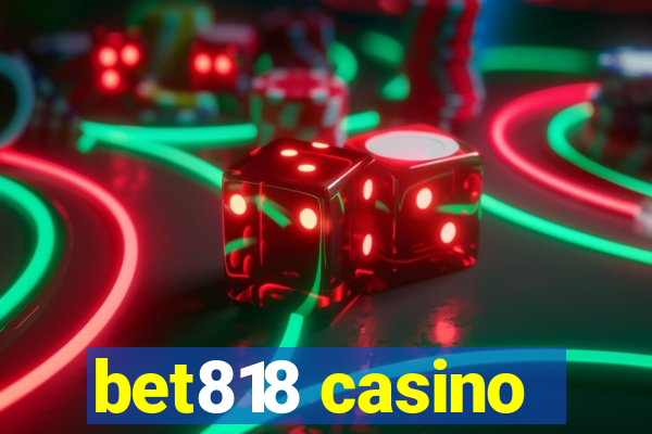 bet818 casino